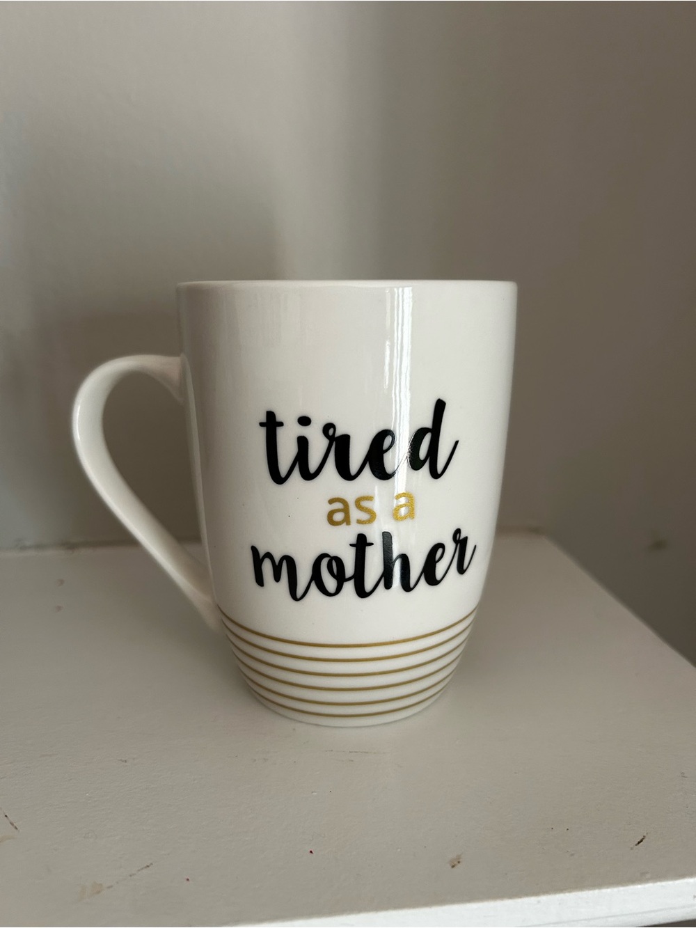 BumpLife White Ceramic 'Tired as a Mother' Mug with Gold Accent 9oz NIB
